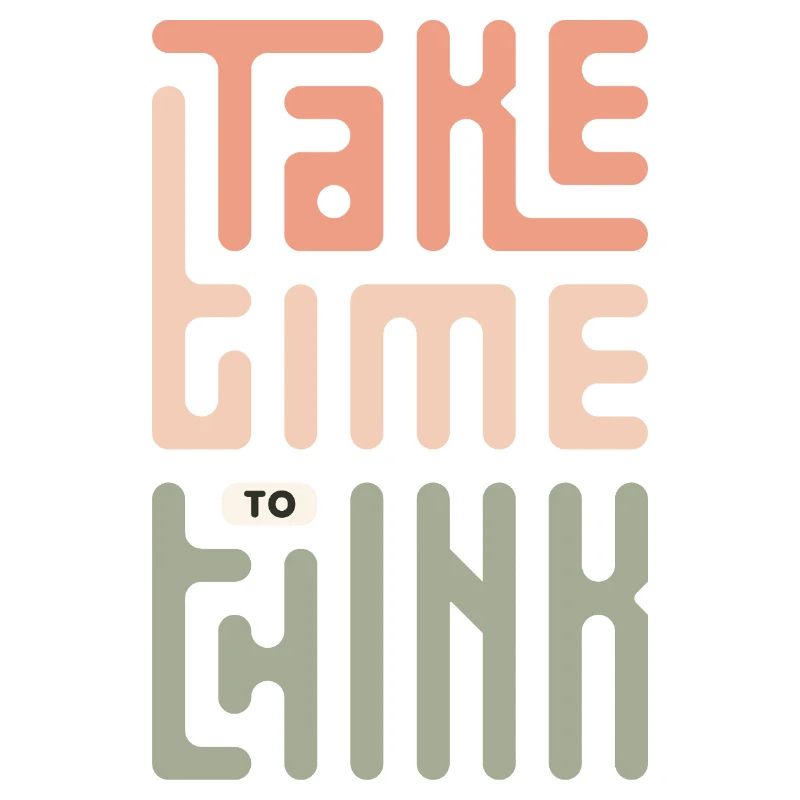 Take Time To Think