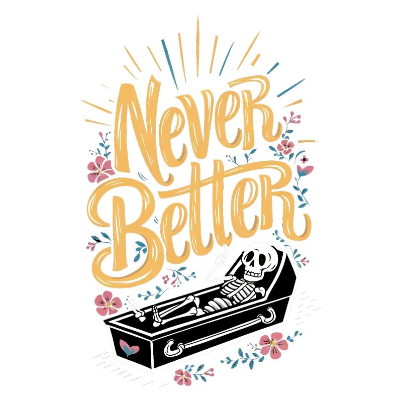 Feeling dead inside? Never better Skeletal Humor