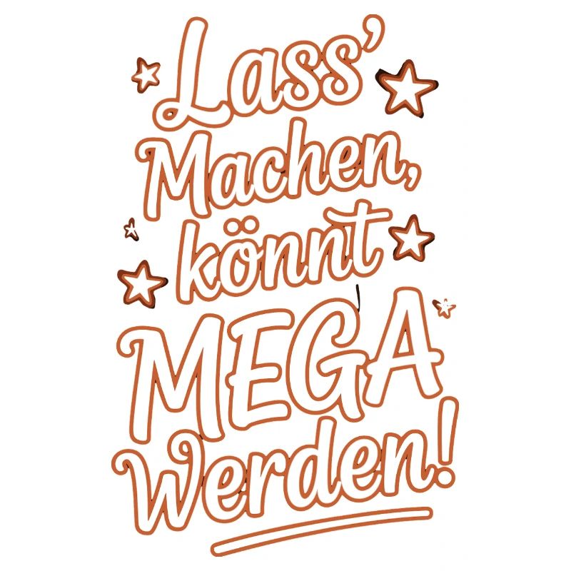 Lass' Machen Könnt Mega Werden Optimistisch Spruch