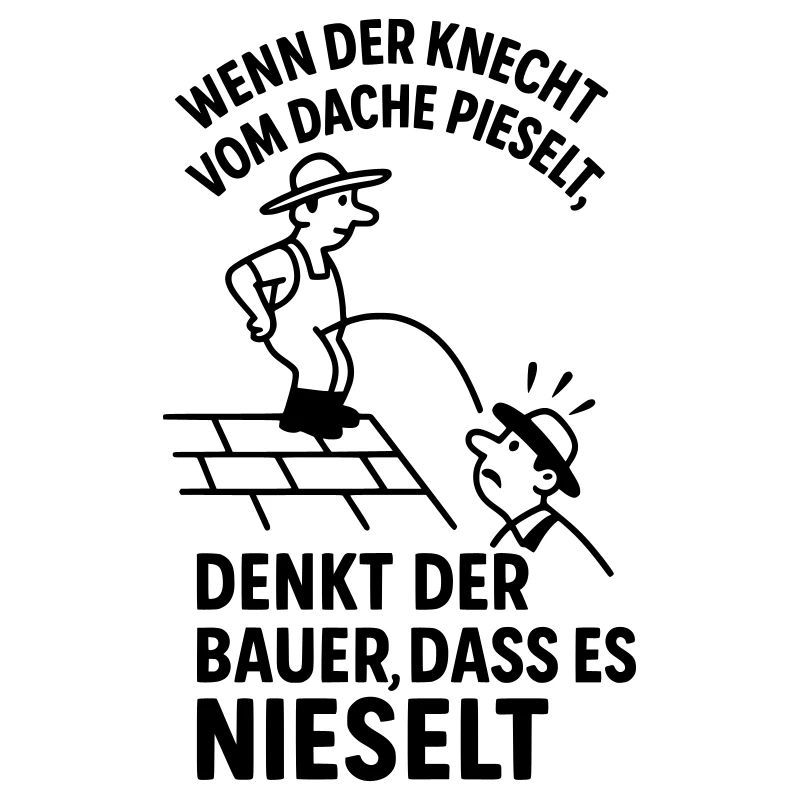 Bauer Knecht Dach Pinkeln Pieseln Witziger Spruch