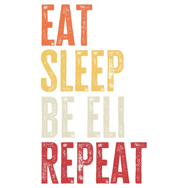 Eat Sleep Be Eli Repeat Retro Name