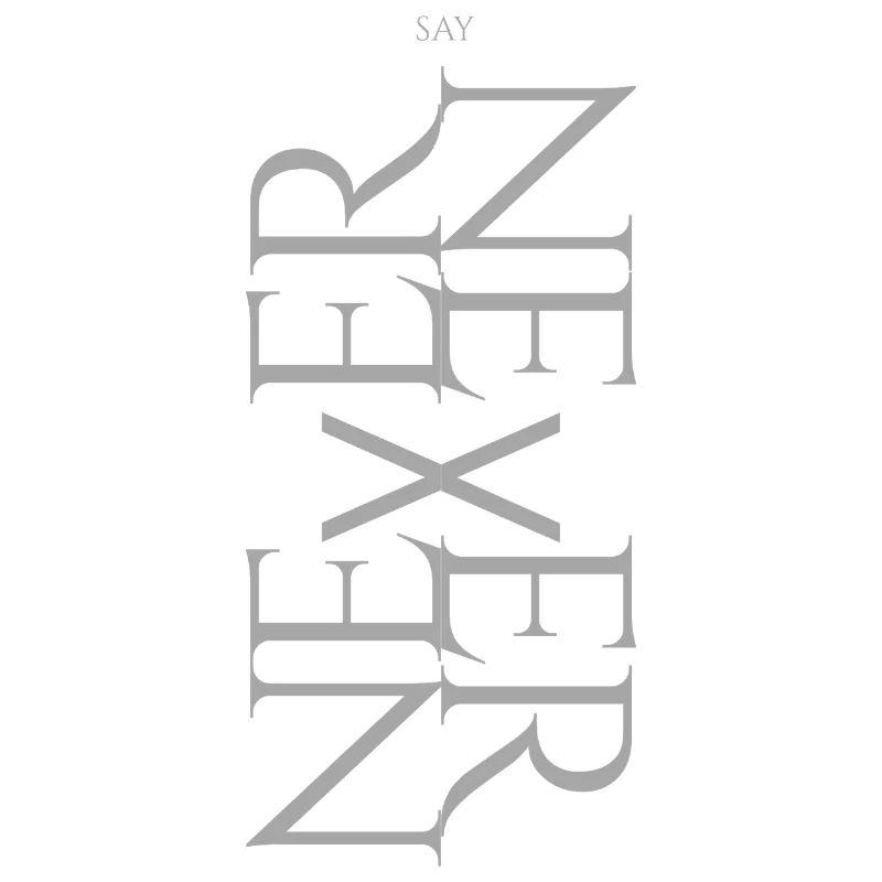NEVER SAY NEVER – Statement Design