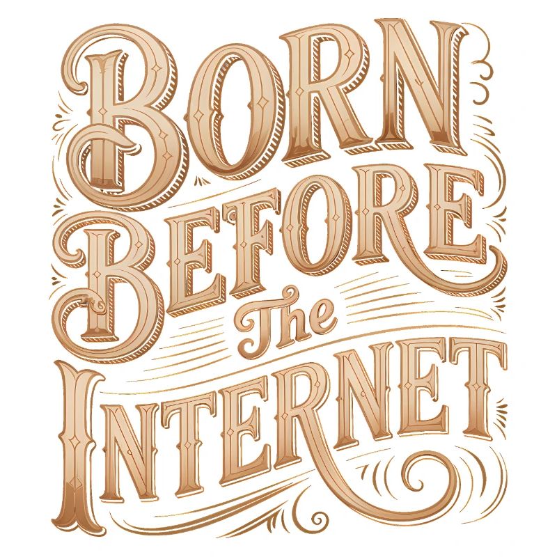 Born before the Internet - Funny Midlife Crisis