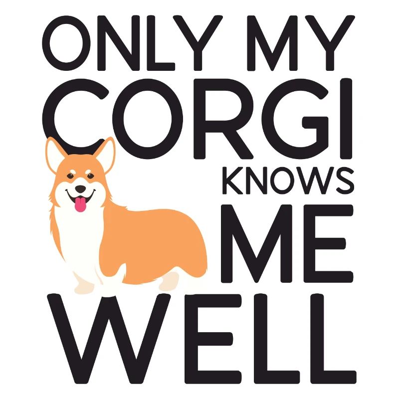 Seul mon Corgi me connaît bien