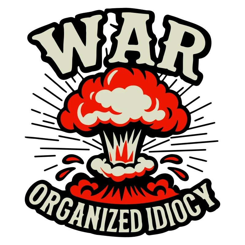 WAR – Organized Idiocy