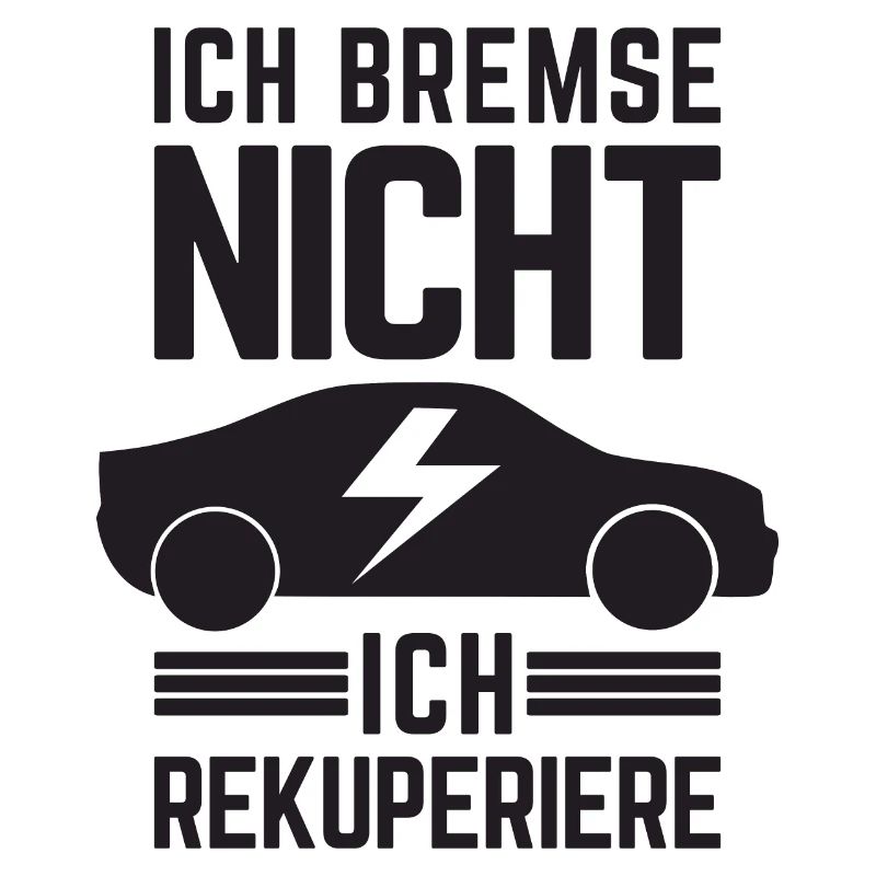 Ich Bremse nicht ich rekuperiere E-Auto Elektro