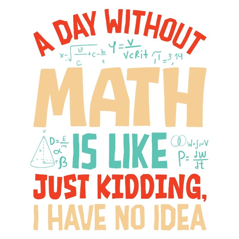 Une journée sans maths, c’est comme...