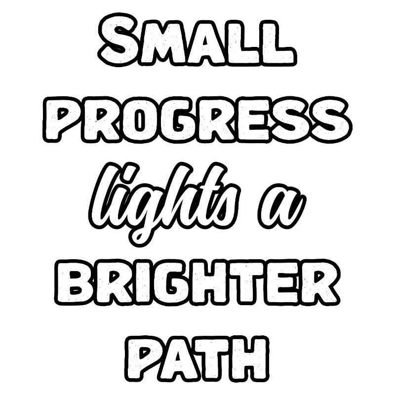 Small Progress Lights A Brighter Path Message	