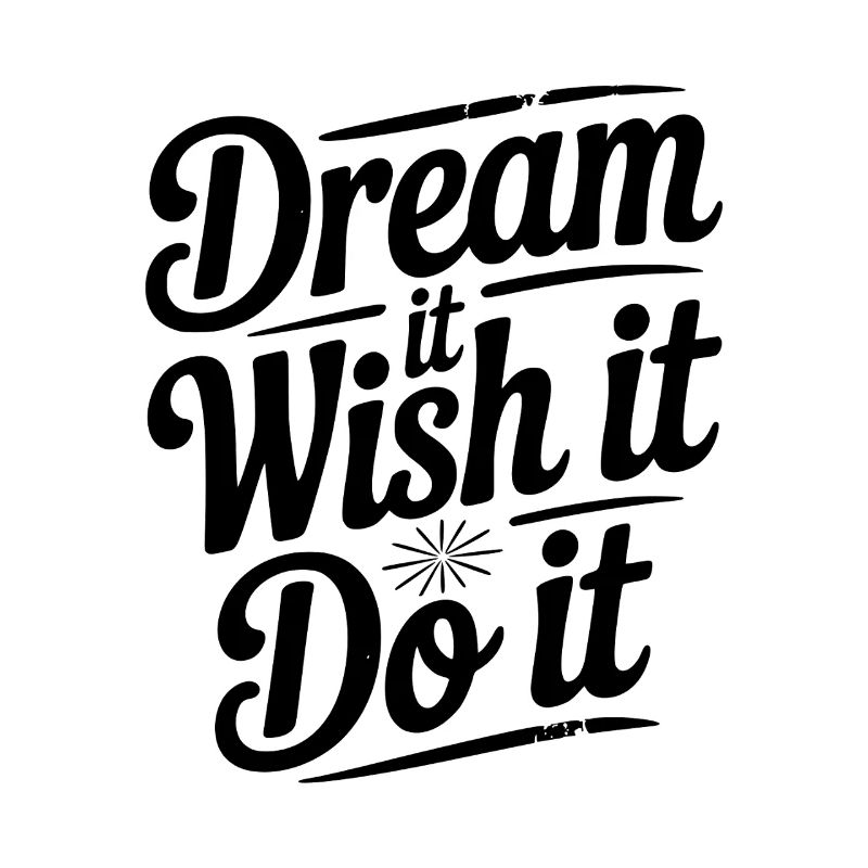 Dream It Wish It Do It