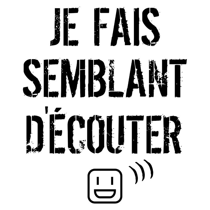 Je fais semblant d'écouter 