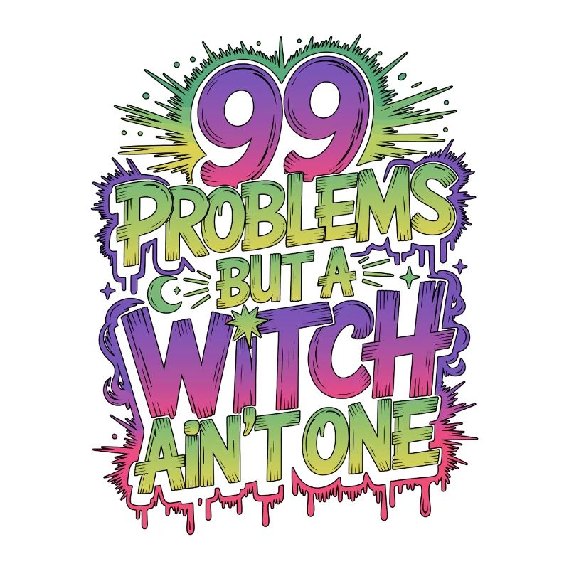 Witchcraft 99 Problems But Sorcery Spellcaster