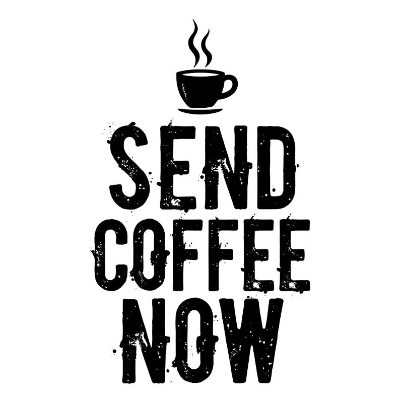 Send Coffee Now Kaffee Koffein Spruch