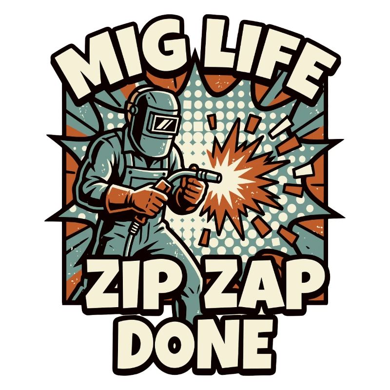 WELD MODE ZIP ZAP DONE Saying