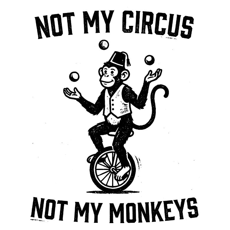 Pas mon cirque, pas mes singes
