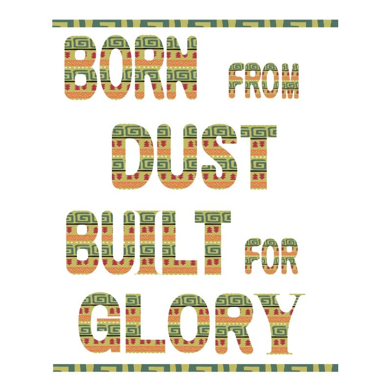 Born From Dust Built For Glory 