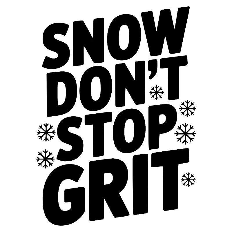 Snow Don’t Stop Grit
