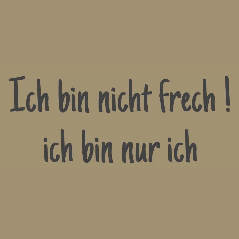Ich bin nicht frech ! Ich bin ich
