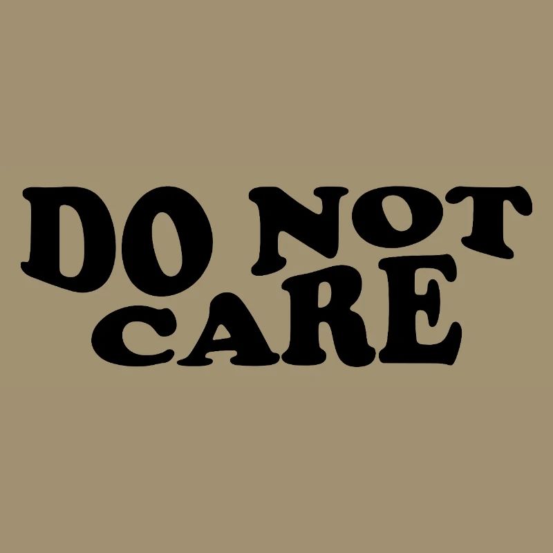 Do Not Care – Cheeky Statement Design