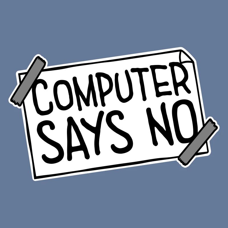 Computer Says No Funny Programmer Nerd Technique