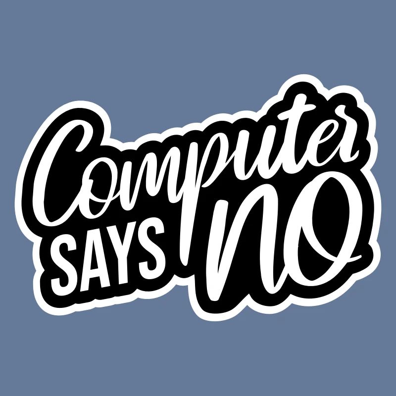 Computer Says No Funny Programmer Nerd Technique