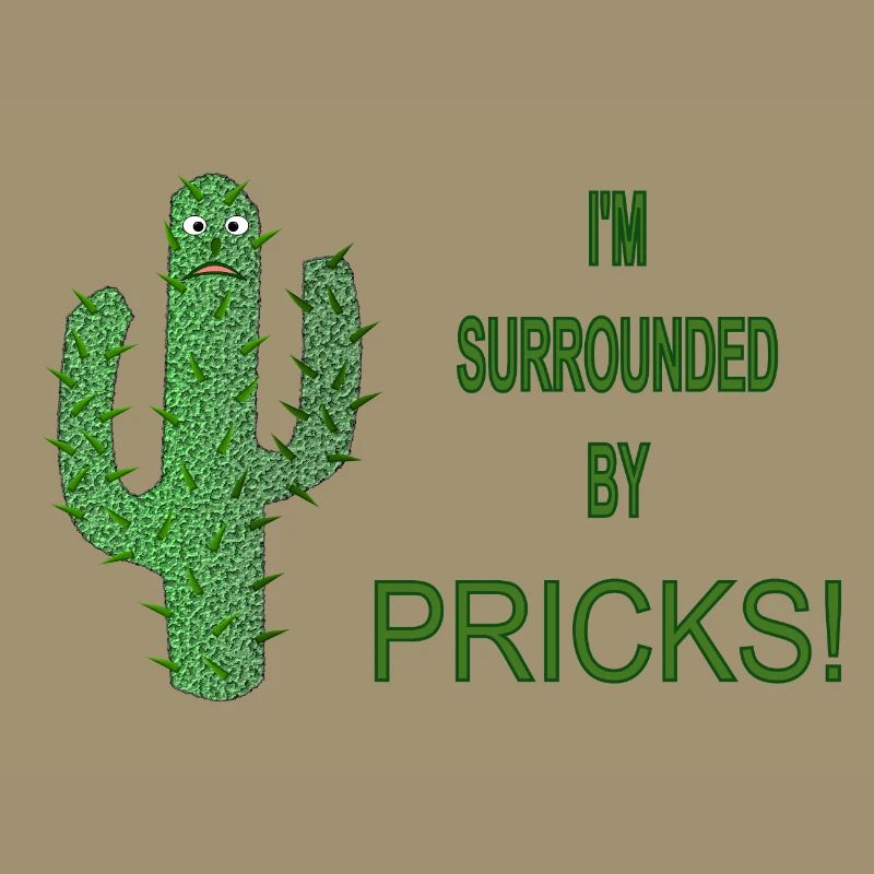 Funny Cactus Surrounded by Pricks Slogan