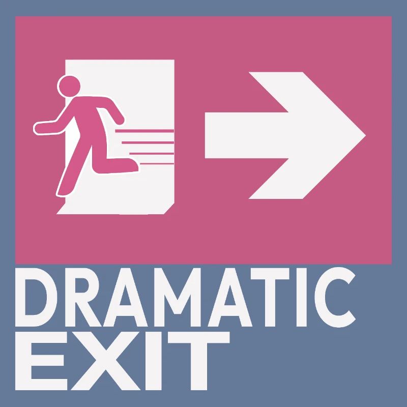 Dramatic Exit Funny Statement Minimal Grafik