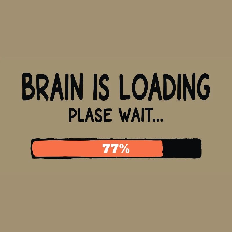 Brain Is Loading Please Wait Lustiger Spruch
