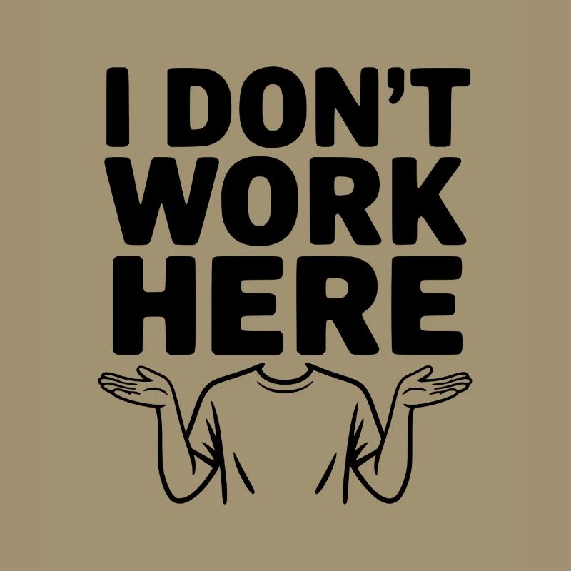 I Don't Work Here