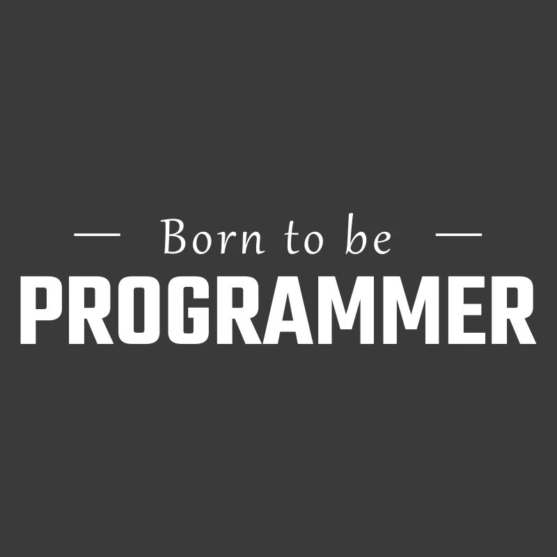 Geboren um PROGRAMMER zu sein