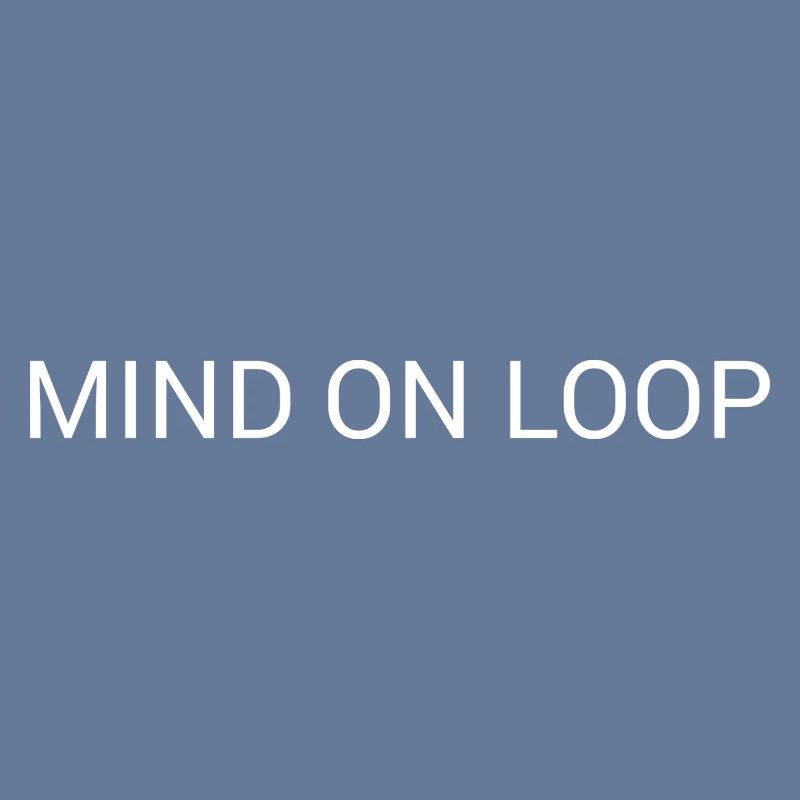 Mind on Loop – Minimal Overthinking Text Design
