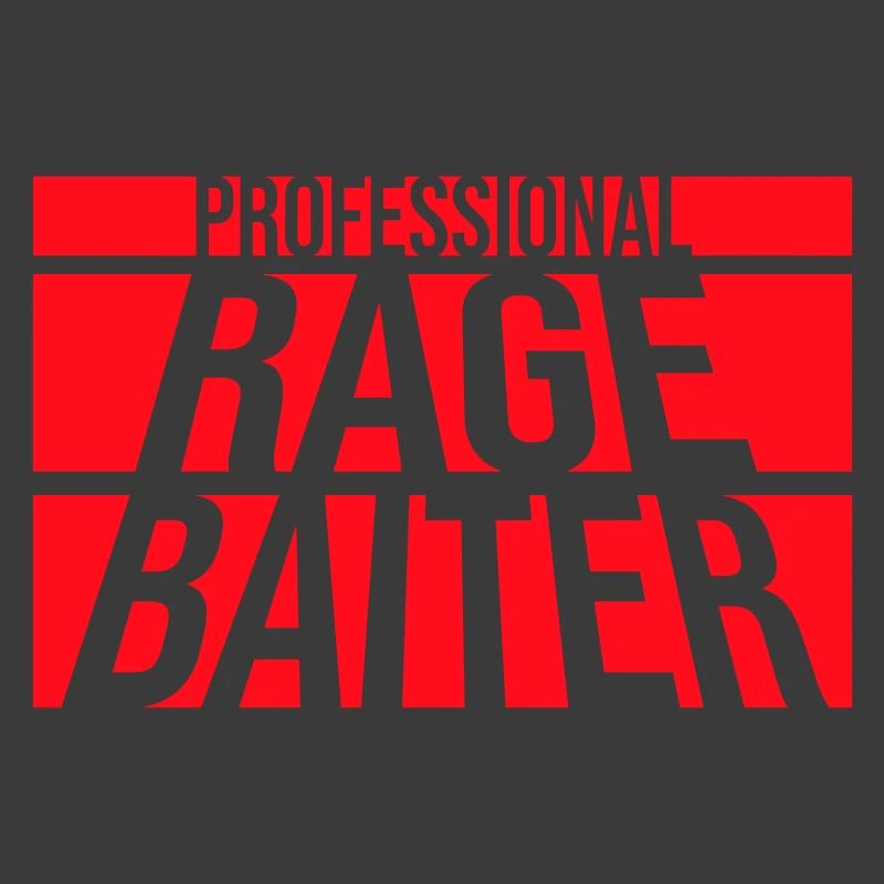 Professional Rage Baiter Troll Attention Fun