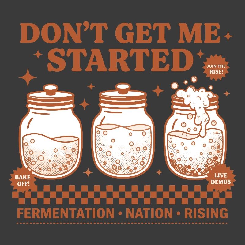 Sourdough Dont Get Me Started Bread Baking Rising