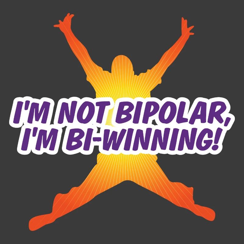 Ich bin nicht bipolar Ich bin Bi-Gewinner!