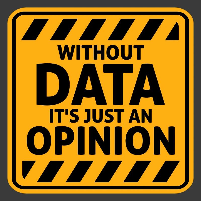 Without Data It's Just An Opinion Statistik Nerd