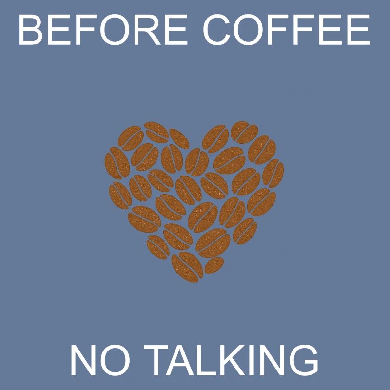 Grumpy Morning Before Coffee No Talking Design	