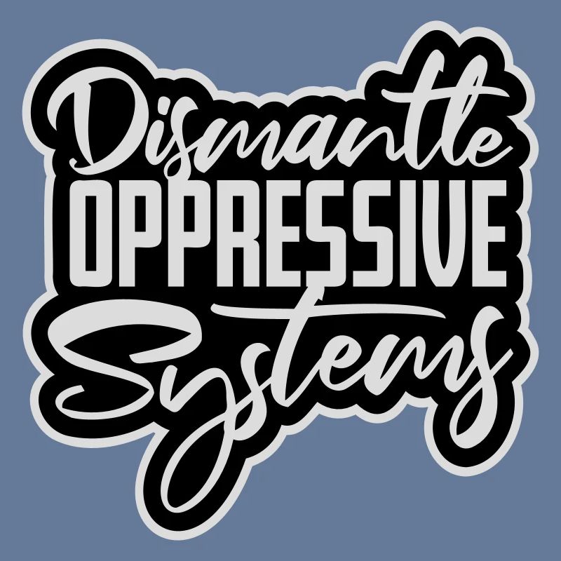 Dismantle Oppressive Systems Activism Statement