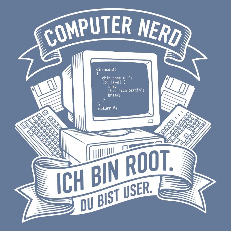 Ich bin Root Computer Nerd