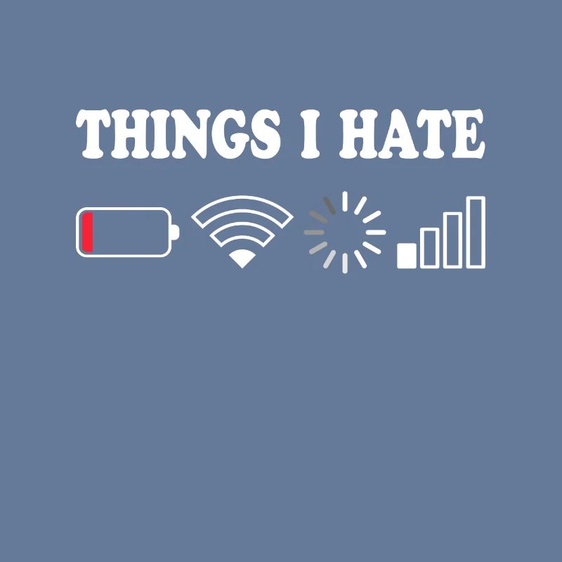 Things I Hate Pas de réception Batterie Vide Objets Hasse