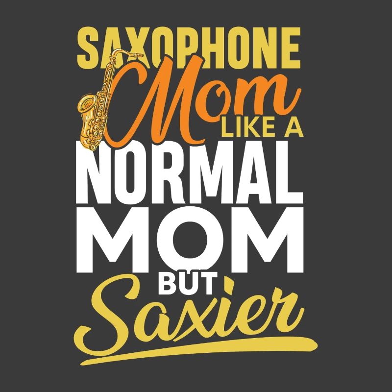 Saxophone mom like a normal mom
