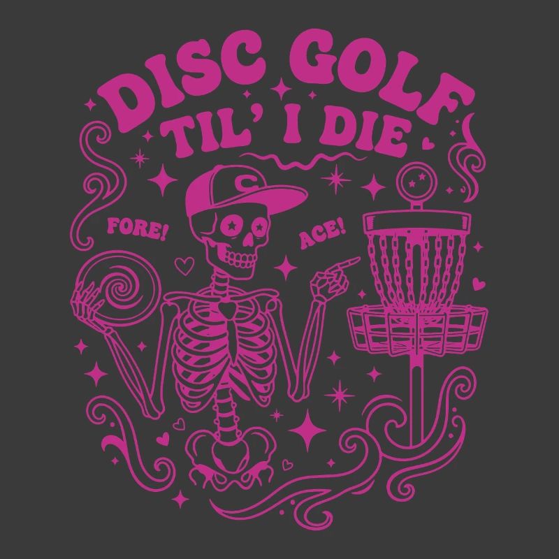 Disc Golf Til I Die Fore Ace Funny Disc Golfer