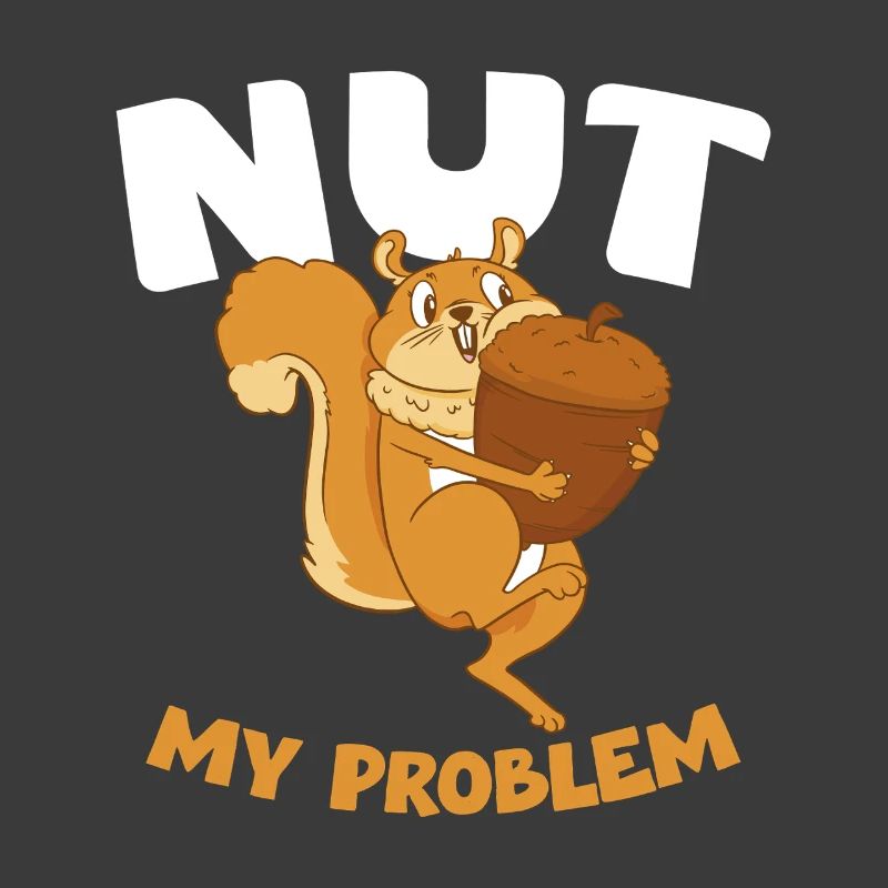 NUT MY PROBLEM Eichhörnchen