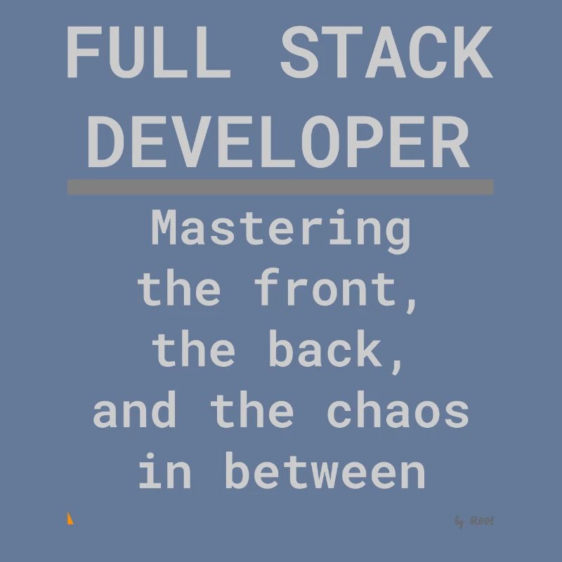 Full Stack Develo: Front, Back, and Chaos
