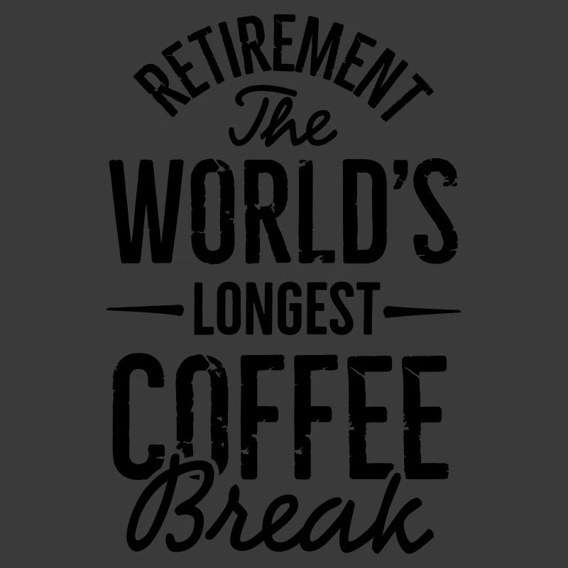 Ruhestand die längste Kaffeepause der Welt