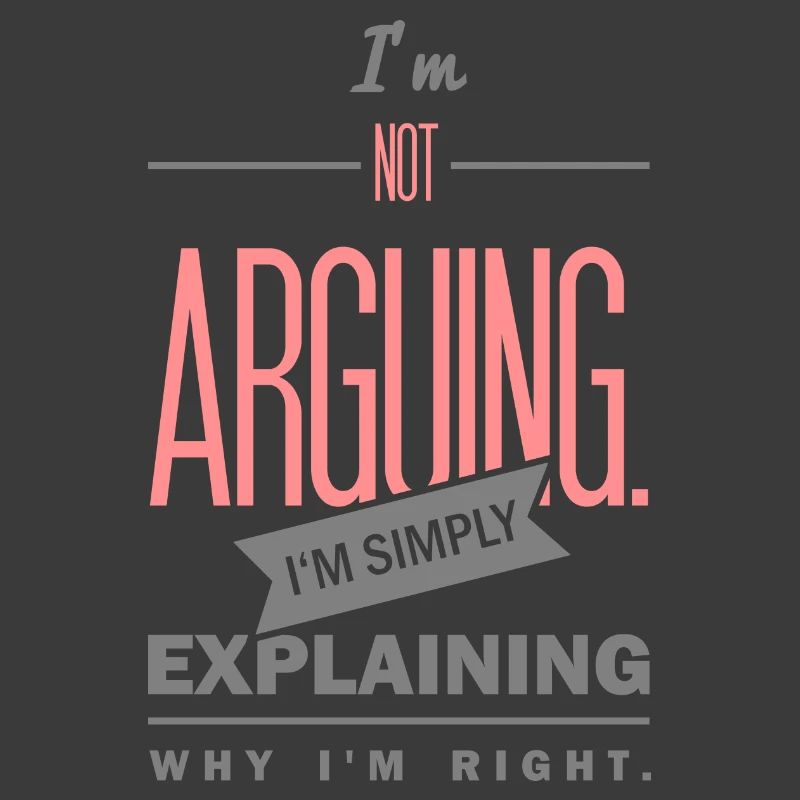 Spruch: I´m not arguing