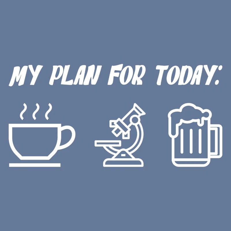 My Plan For Today Coffee Microscope Beer