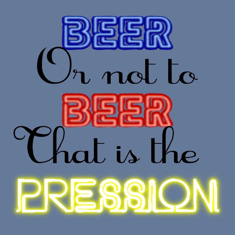 Zu Bier oder nicht zu Bier, das ist der Druck!