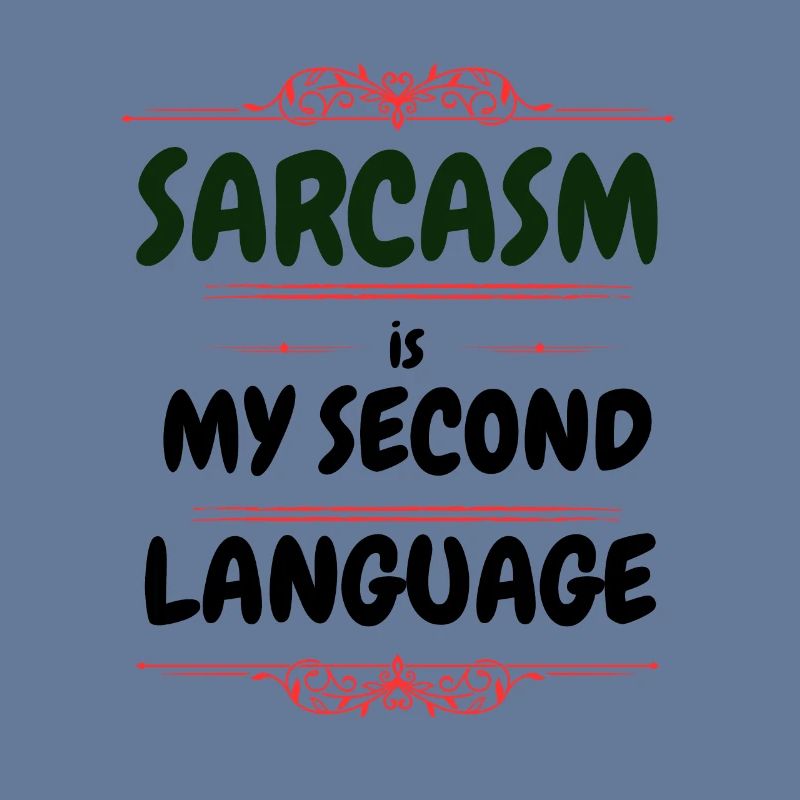 Sarcasm is my second language - Text Tee