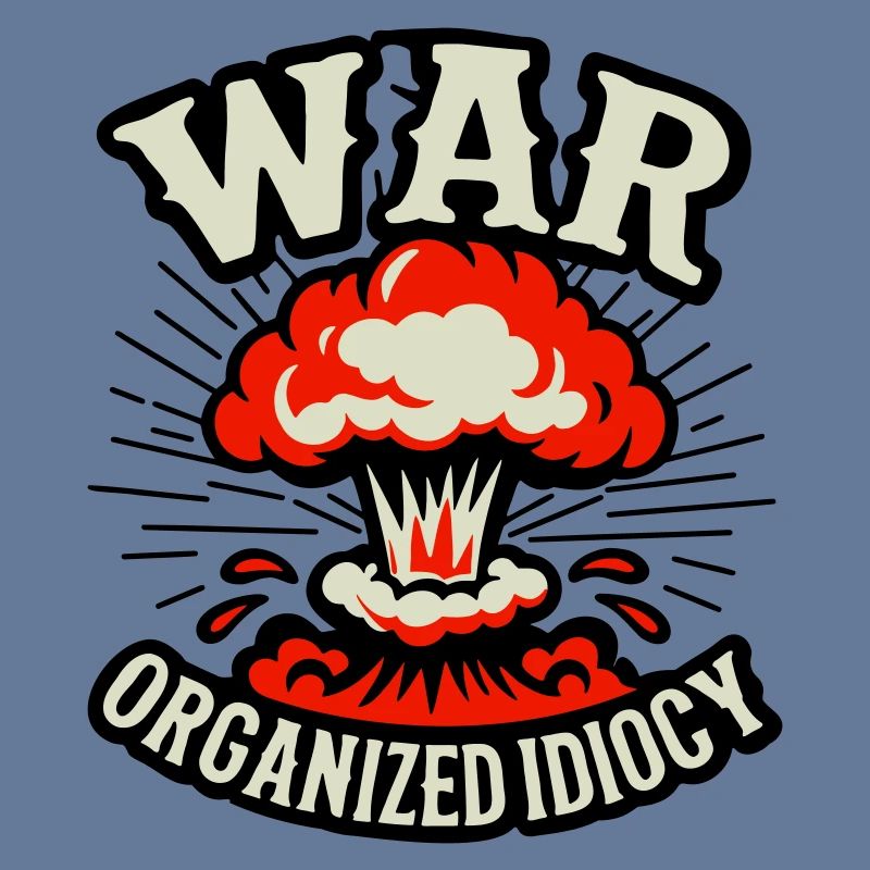 WAR – Organized Idiocy