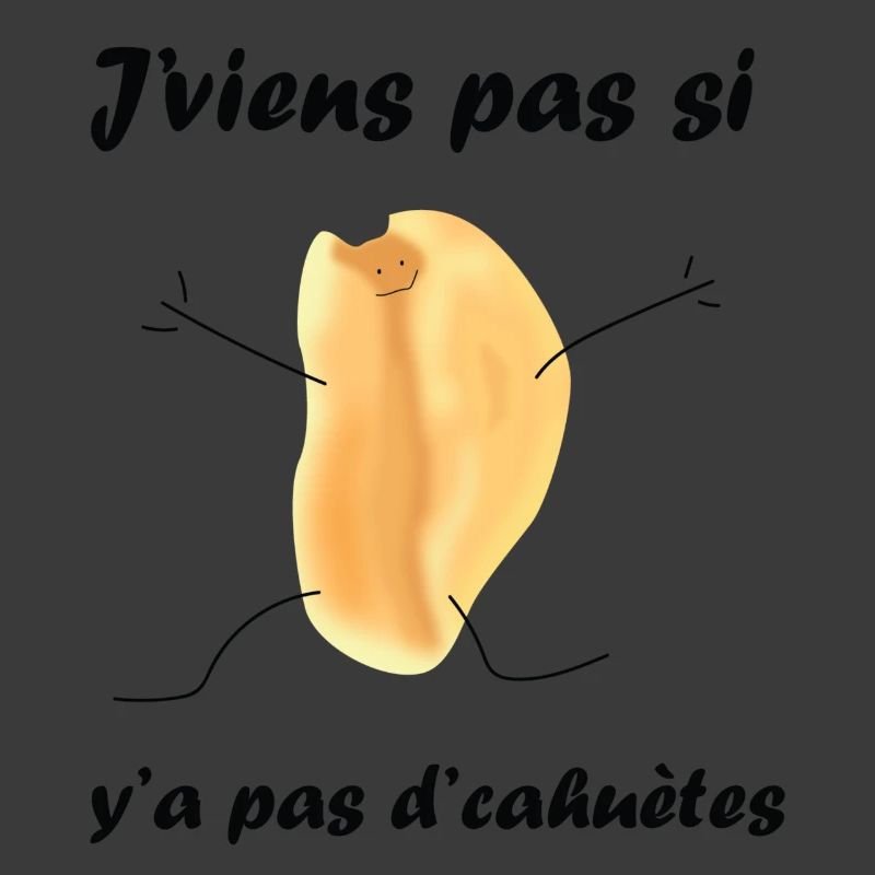 J'viens pas si y'a pas d'cahuètes