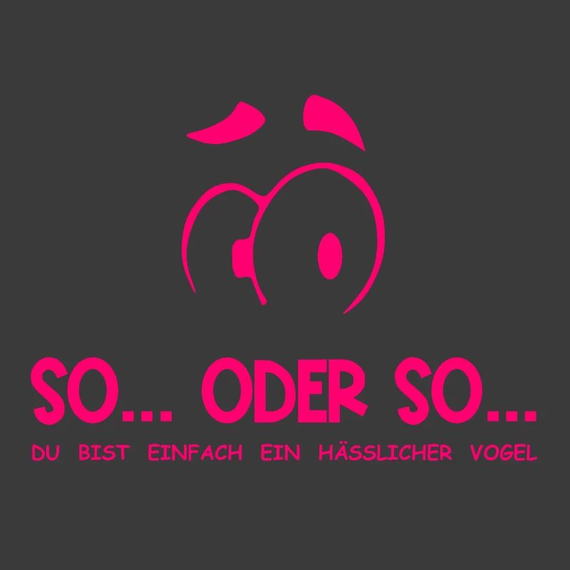 So...Oder So: Hässlicher Vogel - Neonpink
